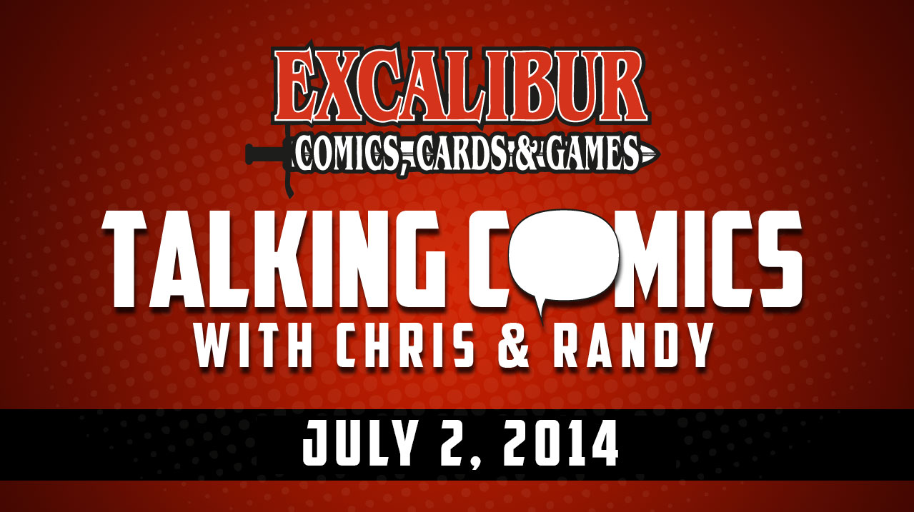 Talking Comics for July 2nd, 2014!