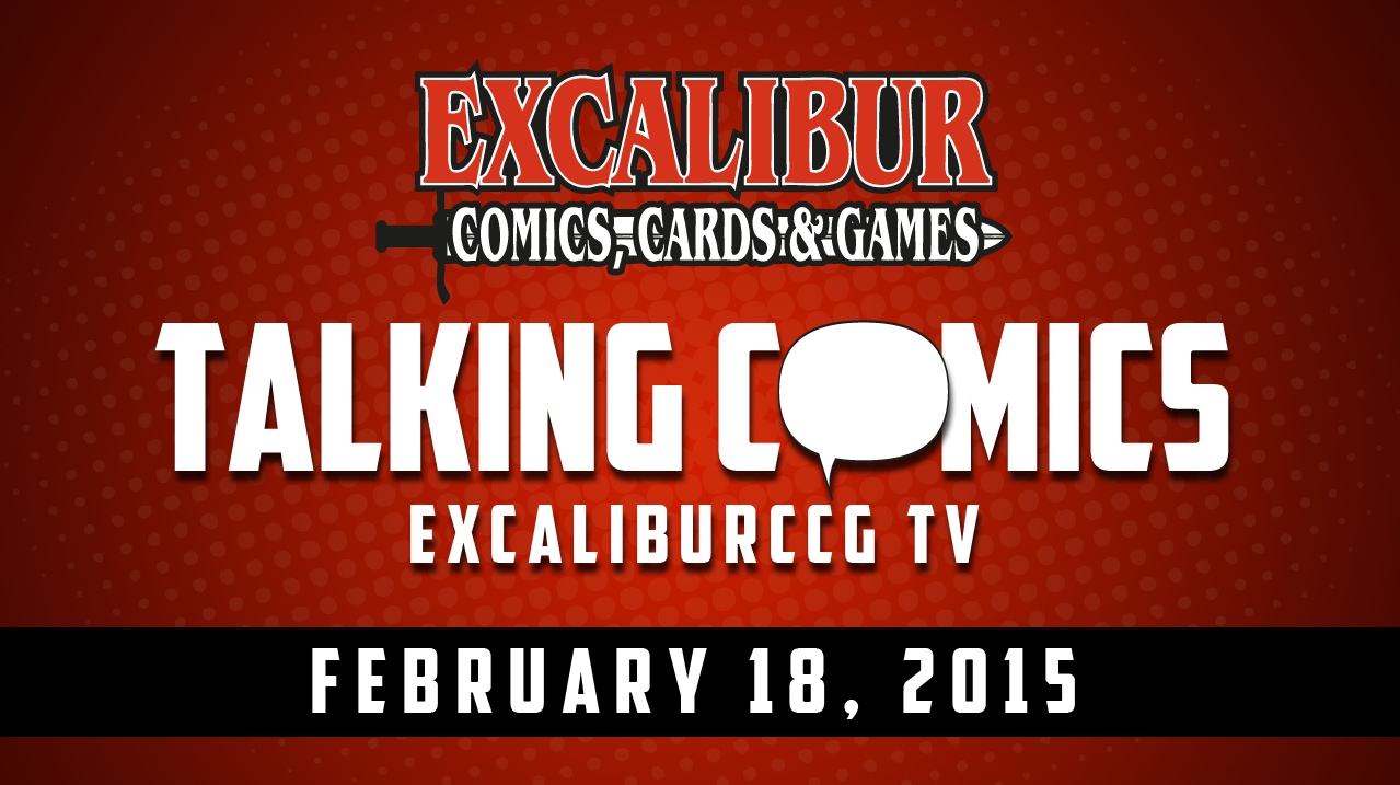Talking Comics for February 18th, 2015!